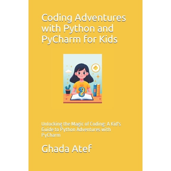Python Programming Coding Adventures with Python and PyCharm for Kids: Unlocking the Magic of Coding: A Kid's Guide to Python Adventures wi, (Paperback)