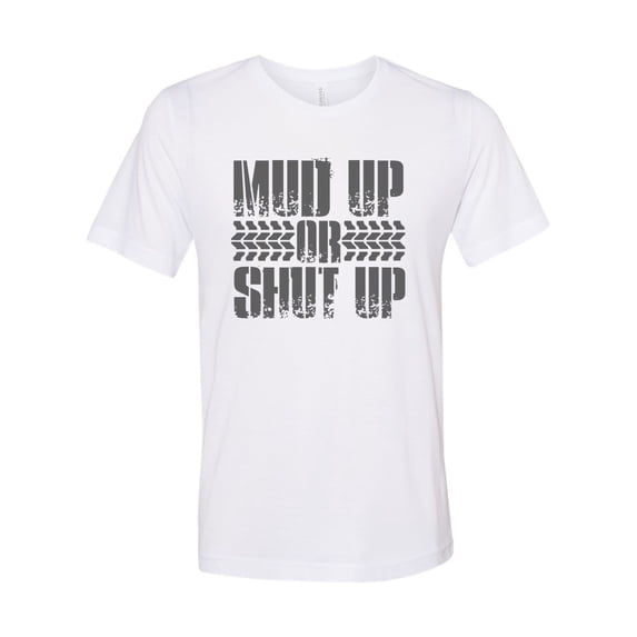 "Mudding Shirt, Mud Up Or Shut Up, Men's Mudding Tee, Backroads, Graphic Tee, 4 Wheeler, 4X4 Shirt, Mudding Tshirt, Big Truck, Mudding, Jeep, White, MEDIUM"