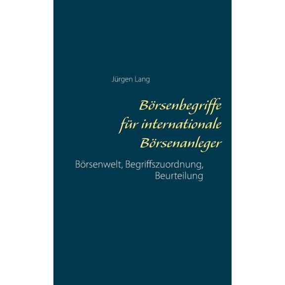 Börsenbegriffe für internationale Börsenanleger: Börsenwelt, Begriffszuordnung, Beurteilung, (Paperback)