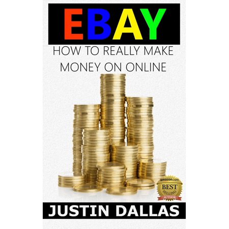 Ebay: How to Really Make Money Online - eBook (Best Way To Make Money On Ebay)