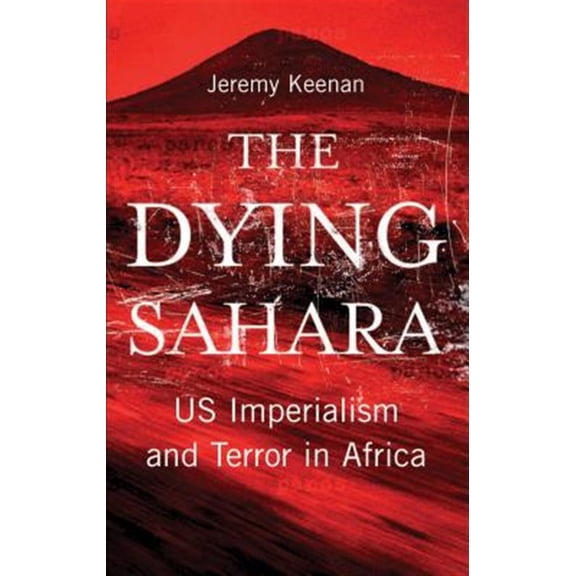 Pre-Owned The Dying Sahara: US Imperialism and Terror in Africa (Paperback)