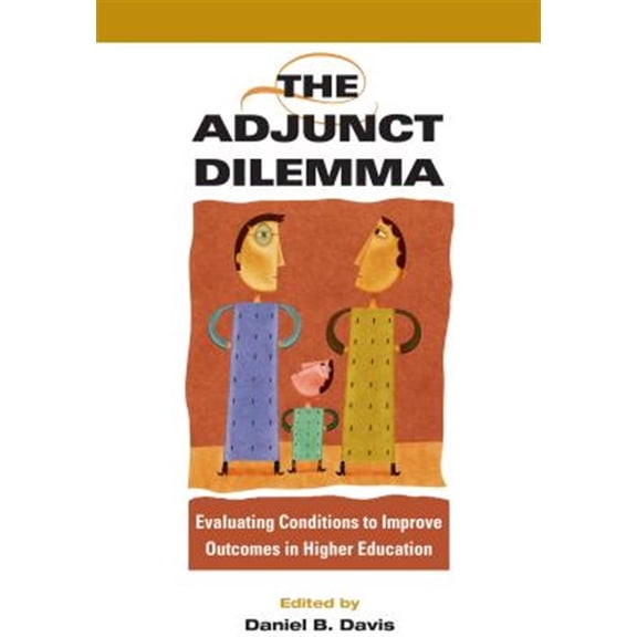 Pre-Owned The Adjunct Dilemma: Assessing Labor Practices on Campus (New Faculty Majority) Paperback