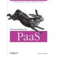 thumbnail image 1 of Pre-Owned Programming for Paas: A Practical Guide to Coding for Platform-As-A-Service (Paperback) 1449334903 9781449334901, 1 of 1