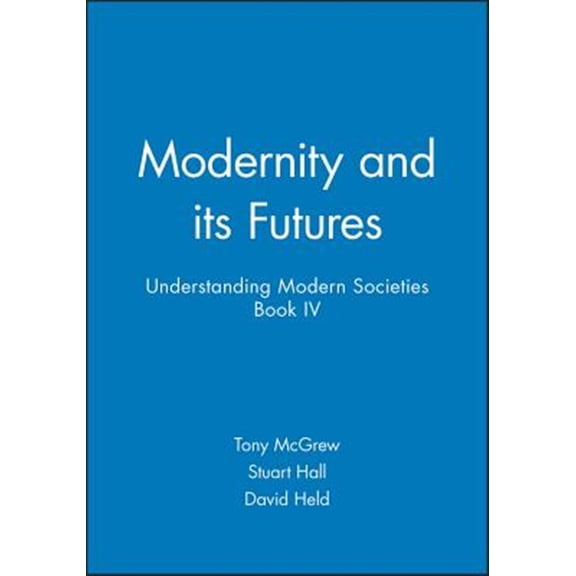Pre-Owned Modernity and Its Futures: Understanding Modern Societies, Book IV Paperback