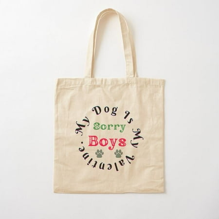 Sorry Boys My Dog Is My Valentine - Funny And Cute T-Shirts Quotes Cotton Tote Bag Canvas Tote Bag  Family Gift For Mother  Her