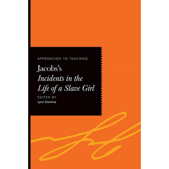 Approaches to Teaching World Literature: Approaches to Teaching Jacobs's Incidents in the Life of a Slave Girl (Paperback)