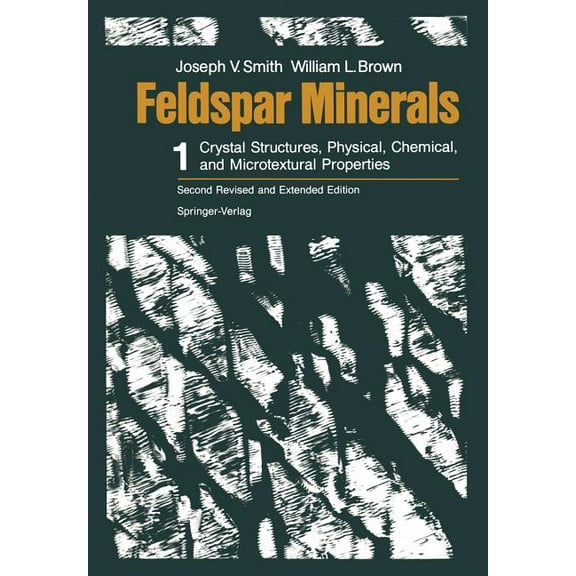 Feldspar Minerals: Volume 1 Crystal Structures, Physical, Chemical, and Microtextural Properties, (Paperback)
