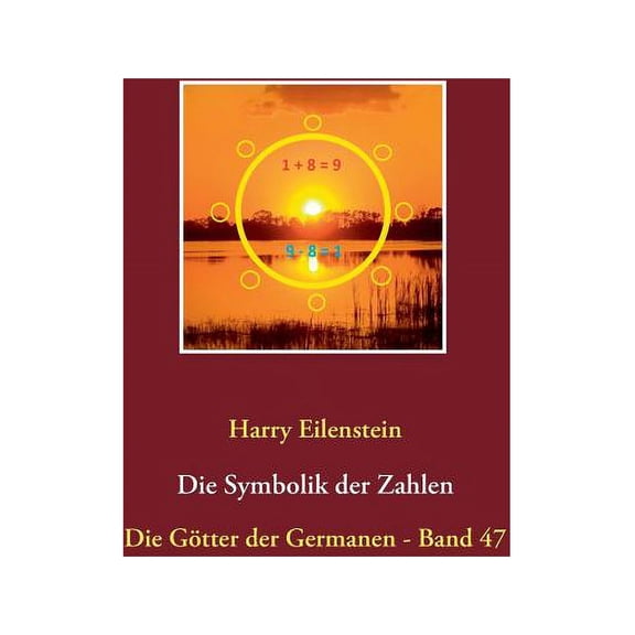 Die Symbolik der Zahlen: Die Götter der Germanen - Band 47, (Paperback)