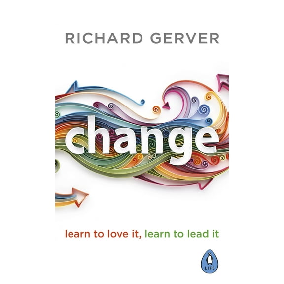 Change : Learn to Love It, Learn to Lead It (Paperback)