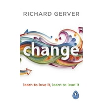 Change : Learn to Love It, Learn to Lead It (Paperback)
