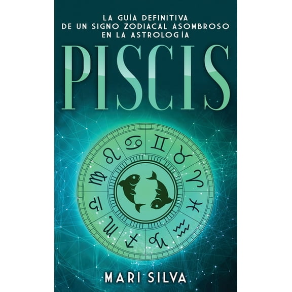 Piscis: La guía definitiva de un signo zodiacal asombroso en la astrología, (Hardcover)
