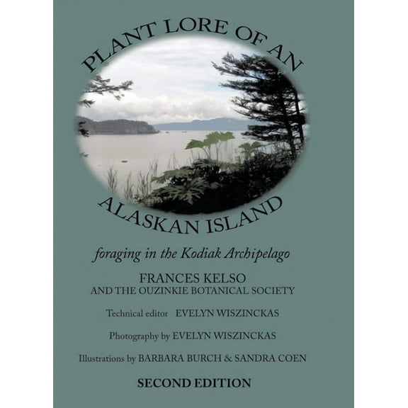 Plant Lore of an Alaskan Island: foraging in the Kodiak Archipelago, (Hardcover)