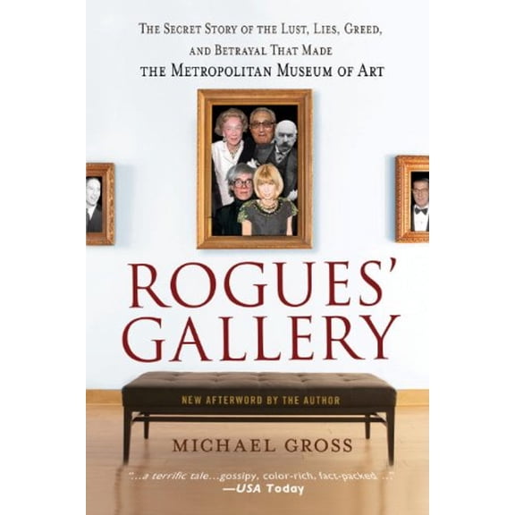 Pre-Owned Rogues' Gallery : The Secret Story of the Lust, Lies, Greed, and Betrayals That Made the Metropolitan Museum of Art (Paperback)