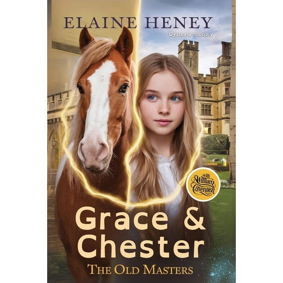 The Old Masters Dyslexia Friendly Grace & Chester with William Cavendish - The Old Masters (Dyslexia friendly), Book 4, (Paperback)