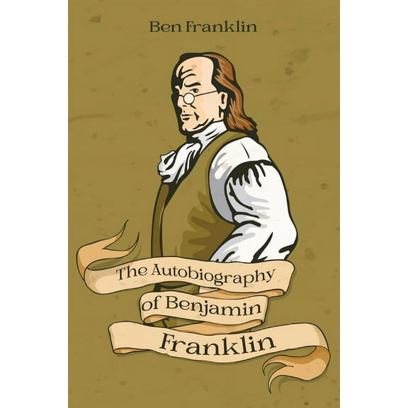 The Autobiography of Benjamin Franklin, (Paperback)