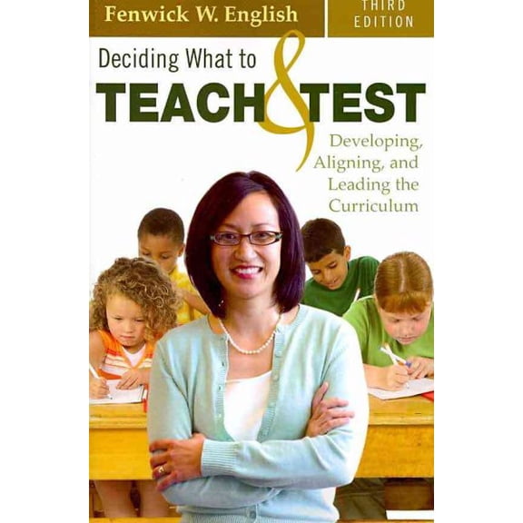 Pre-Owned Deciding What to Teach & Test: Developing, Aligning, and Leading the Curriculum (Paperback) 1412960134 9781412960137