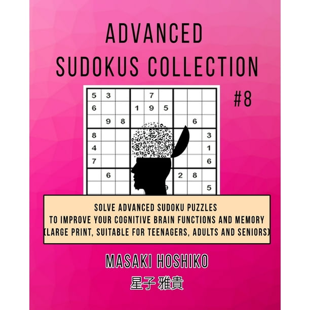 Advanced Sudokus Collection 8 Solve Advanced Sudoku Puzzles To 