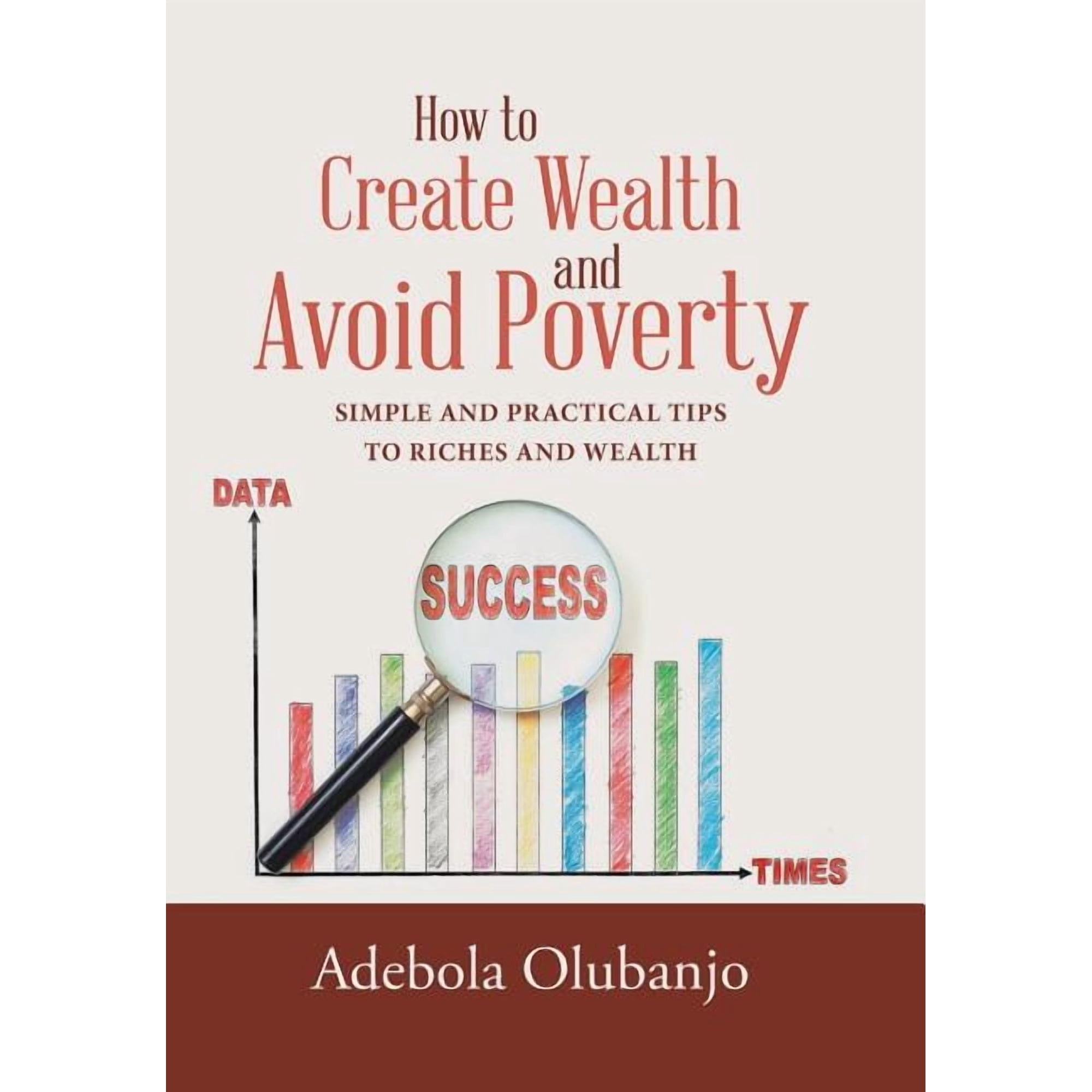 How to Create Wealth and Avoid Poverty: Simple and Practical Tips to Riches and Wealth (Hardcover)