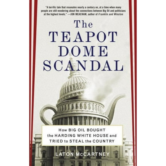 Pre-owned Teapot Dome Scandal : How Big Oil Bought the Harding White House and Tried to Steal the Country, Paperback by McCartney, Laton, ISBN 0812973372, ISBN-13 9780812973372