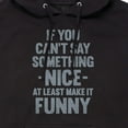 thumbnail image 3 of Instant Message - If You Can't Say Something Nice  - Men's Pullover Hooded Fleece Sweatshirt, 3 of 6