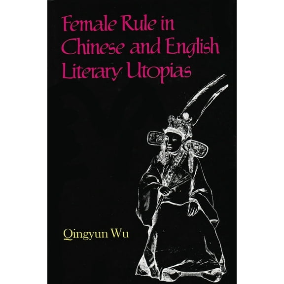 Utopianism and Communitarianism Female Rule in Chinese and English Literary Utopias, (Hardcover)