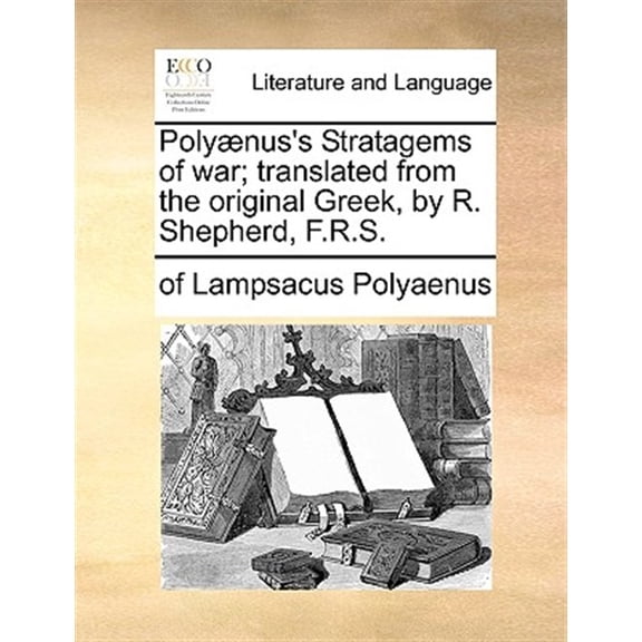 Pre-Owned Polyaenus's Stratagems of War; Translated from the Original Greek, by R. Shepherd, F.R.S. (Paperback) by Of Lampsacus Polyaenus