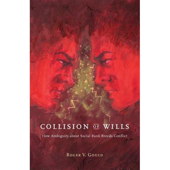 Pre-Owned Collision of Wills: How Ambiguity about Social Rank Breeds Conflict Paperback