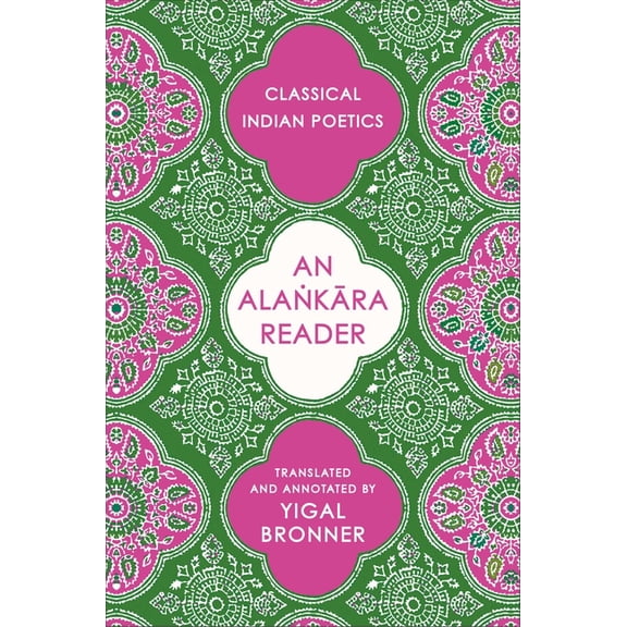 Historical Sourcebooks in Classical Indi An Alaṅkāra Reader: Classical Indian Poetics, (Hardcover)
