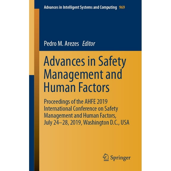 Advances in Intelligent Systems and Comp Advances in Safety Management and Human Factors: Proceedings of the Ahfe 2019 International Conference on Safety Managem, Book 969, (Paperback)