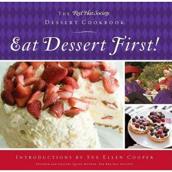 Pre-Owned Eat Dessert First!: The Red Hat Society Dessert Cookbook (Hardcover) 1401603637 9781401603632