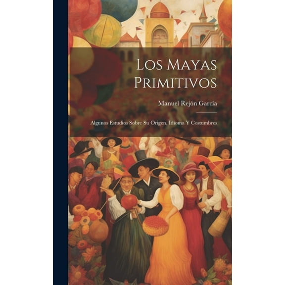Los Mayas Primitivos (Hardcover)