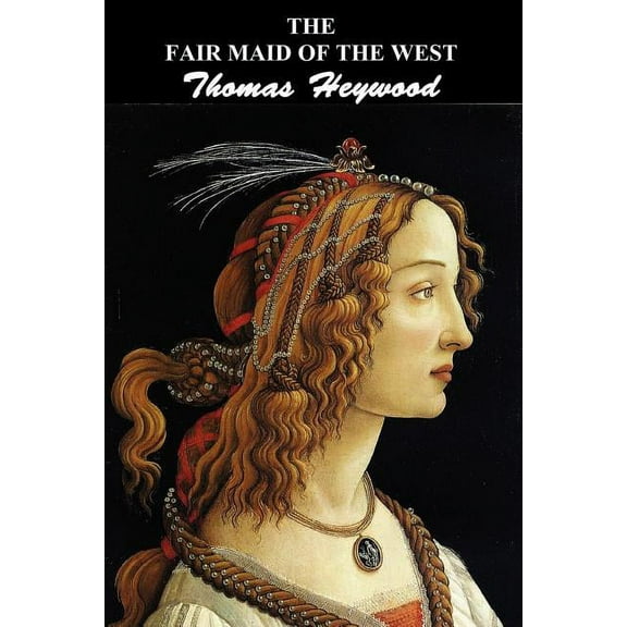 The Fair Maid of the West: Part I and Part II, (Paperback)