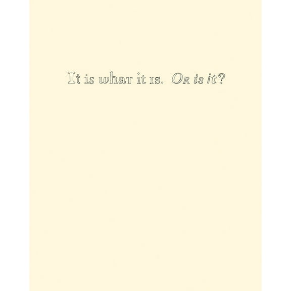 It Is What It Is. or Is It?, (Paperback)