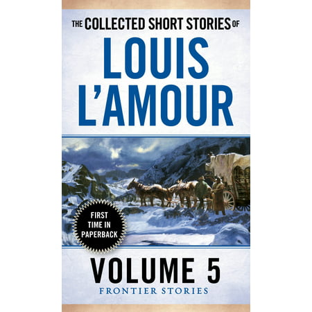 The Collected Short Stories of Louis L'Amour, Volume 5 : Frontier