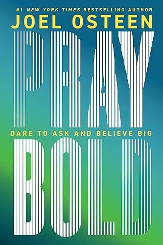 Pray Bold: Dare to Ask and Believe Big