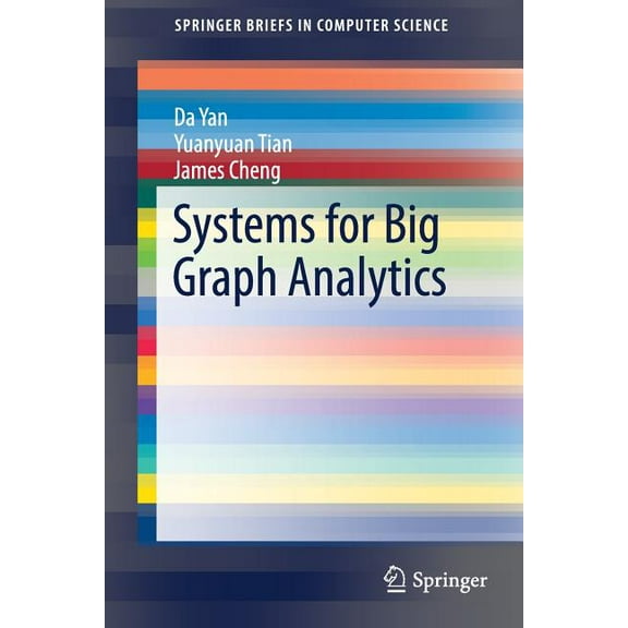 Springerbriefs in Computer Science Systems for Big Graph Analytics, (Paperback)