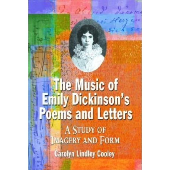 The Music of Emily Dickinson's Poems and Letters: A Study of Imagery and Form, (Paperback)