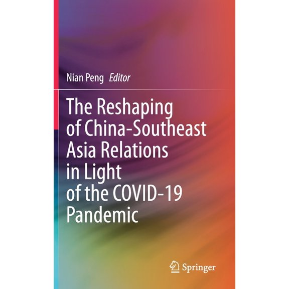 The Reshaping of China-Southeast Asia Relations in Light of the Covid-19 Pandemic, (Hardcover)