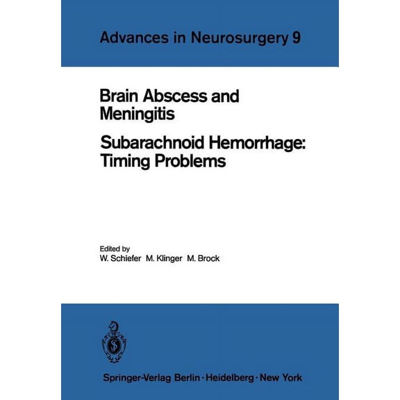 Advances in Neurosurgery Brain Abscess and Meningitis: Subarachnoid Hemorrhage: Timing Problems, Book 9, (Paperback)