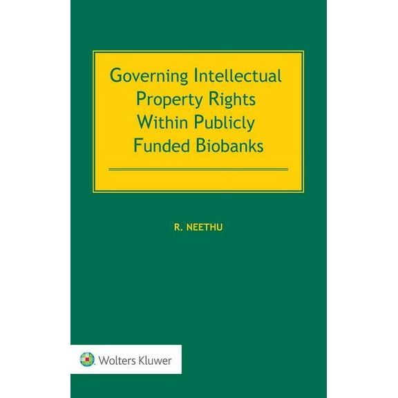 Governing Intellectual Property Rights Within Publicly Funded Biobanks, (Hardcover)