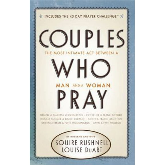 Pre-Owned Couples Who Pray: The Most Intimate ACT Between a Man and a Woman (Paperback) 078523196X 9780785231967