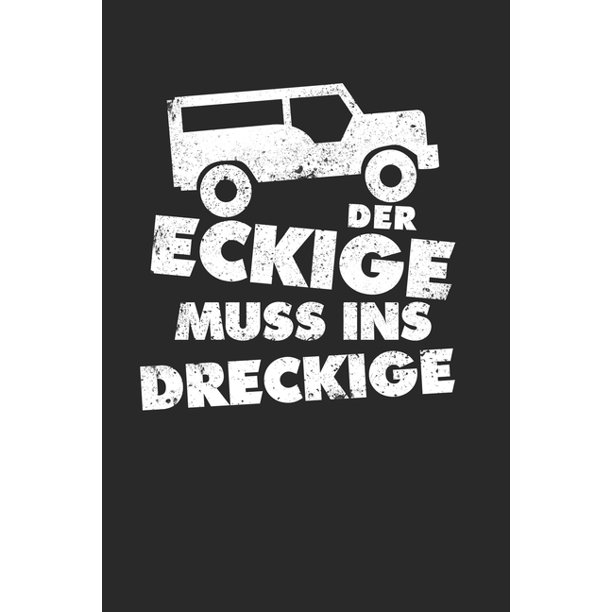 Der Eckige Muss Ins Dreckige Offroad Gelandewagen Notizbuch Zum Selberschreiben Gestalten Von Erinnerungen Notizen Als Reisegeschenk Abschiedsgeschenk Fur Offroader Jager Paperback Walmart Com Walmart Com