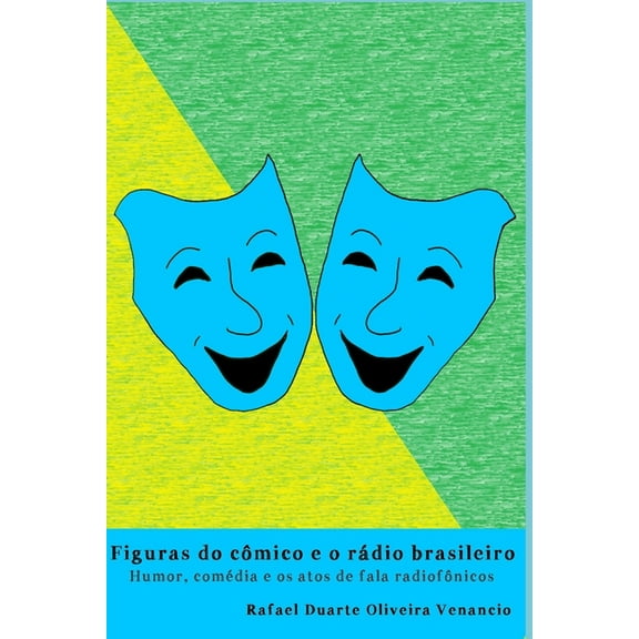 Figuras do cômico e o rádio brasileiro: Humor, comédia e os atos de fala radiofônicos (Paperback)