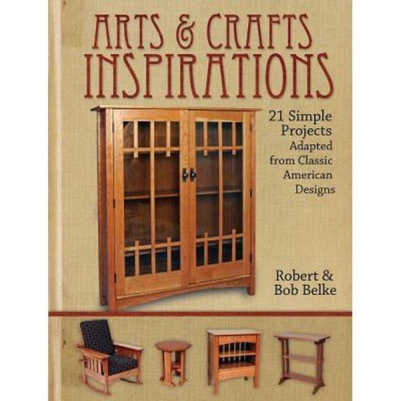 Pre-Owned Arts & Crafts Inspirations: 21 Simple Projects Adapted from Classic American Designs (Paperback) 1440324972 9781440324970