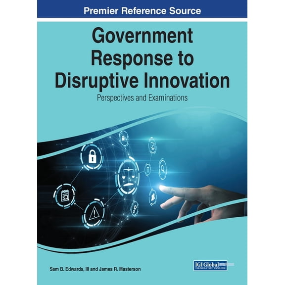 Government Response to Disruptive Innovation: Perspectives and Examinations, (Hardcover)