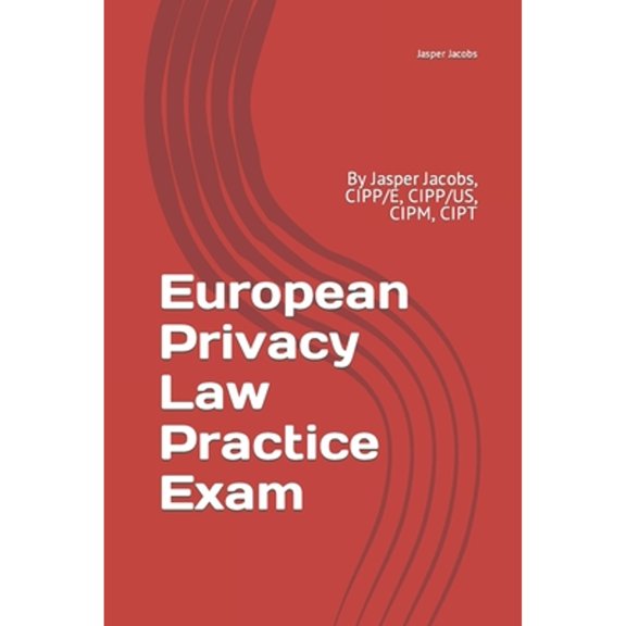 Pre-Owned European Privacy Law Practice Exam: By Jasper Jacobs, CIPP/E, CIPP/US, CIPM, CIPT (Paperback) 1730703925 9781730703928