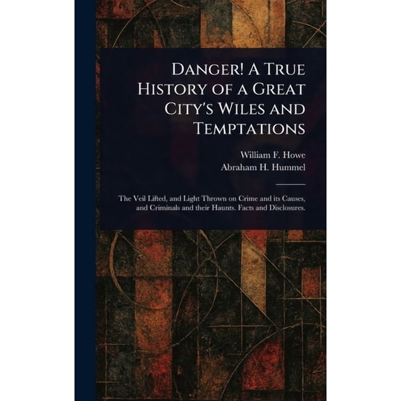 Danger! A True History of a Great City's Wiles and Temptations, (Hardcover)
