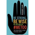 thumbnail image 1 of Pre-Owned Be Strong, Be Wise: The Young Adult's Guide to Sexual Assault Awareness and Personal Safety (Paperback), 1 of 1
