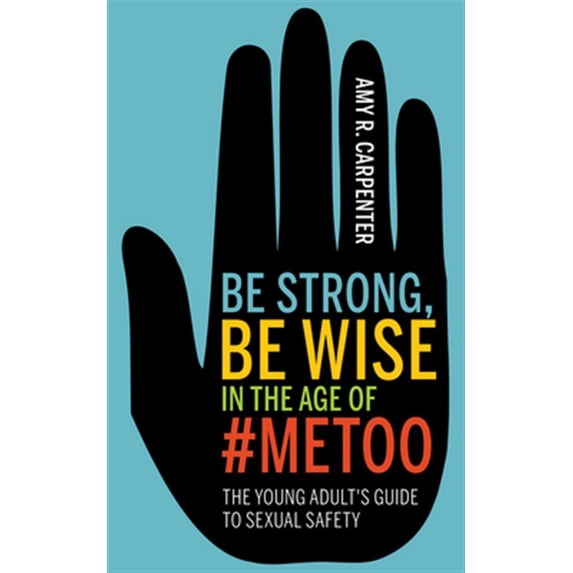 Pre-Owned Be Strong, Be Wise: The Young Adult's Guide to Sexual Assault Awareness and Personal Safety (Paperback)