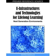 E-Infrastructures and Technologies for Lifelong Learning: Next Generation Environments (Hardcover)
